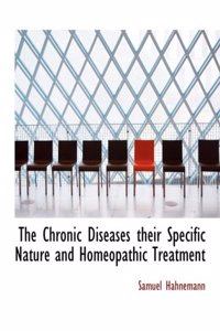 The Chronic Diseases Their Specific Nature and Homeopathic Treatment