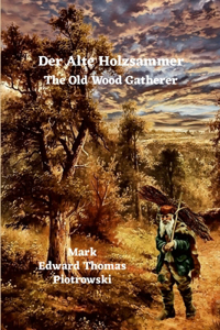 Der Alte Holzsammler - The Old Wood Gatherer