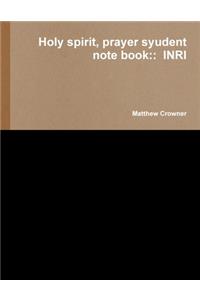 Holy spirit, prayer syudent note book