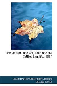 The Settled Land ACT, 1882, and the Settled Land ACT, 1884