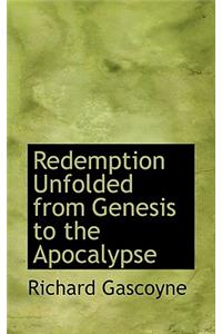 Redemption Unfolded from Genesis to the Apocalypse