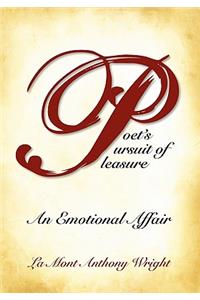 Poet's Pursuit of Pleasure (an Emotional Affair)