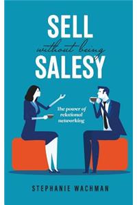 Sell Without Being Salesy
