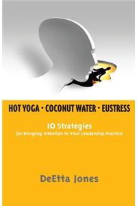 Hot Yoga, Coconut Water and Eustress