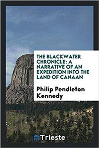 The Blackwater chronicle: a narrative of an expedition into the land of Canaan