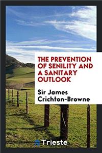 THE PREVENTION OF SENILITY AND A SANITAR