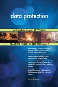 data protection A Complete Guide - 2019 Edition