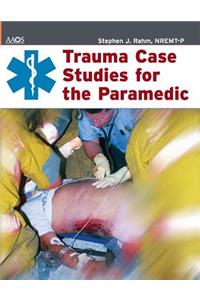 Trauma Case Studies for the Paramedic