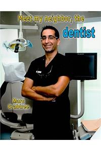 Meet My Neighbor, the Dentist