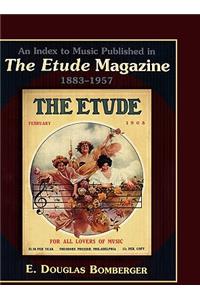 Index to Music Published in The Etude Magazine, 1883-1957