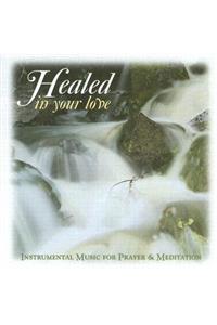 Healed in Your Love CD