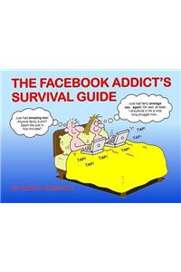The Facebook Addict's Survival Guide