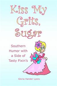 Kiss My Grits, Sugar