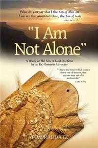 I Am Not Alone