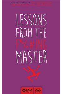 Lessons from the F*%#ing Master