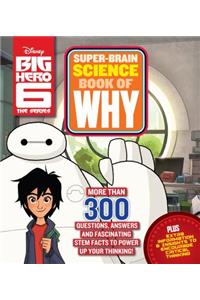 Big Hero 6 Super-Brain Science Book of Why