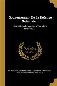 Gouvernement De La Défense Nationale ...