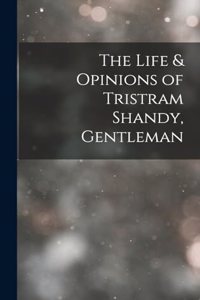 The Life & Opinions of Tristram Shandy, Gentleman