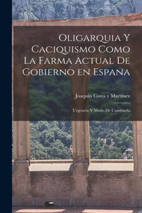 Oligarquia y caciquismo como la farma actual de gobierno en espana