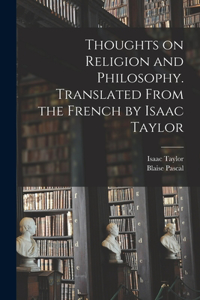 Thoughts on Religion and Philosophy. Translated From the French by Isaac Taylor