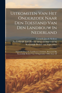 Uitkomsten Van Het Onderzoek Naar Den Toestand Van Den Landbouw In Nederland