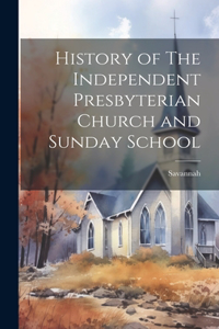 History of The Independent Presbyterian Church and Sunday School