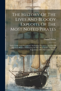 History Of The Lives And Bloody Exploits Of The Most Noted Pirates