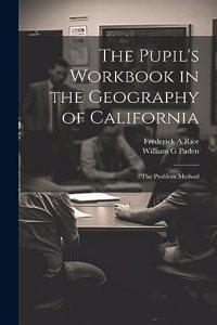 Pupil's Workbook in the Geography of California; the Problem Method