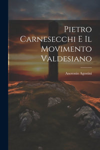 Pietro Carnesecchi E Il Movimento Valdesiano