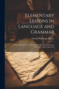 Elementary Lessons in Language and Grammar