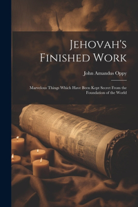 Jehovah's Finished Work