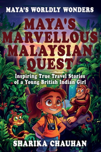 Maya's Worldly Wonders: Maya's Marvellous Malaysian Quest
