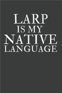 LARP Is My Native Language