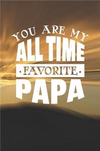 You Are My All Time Favorite Papa