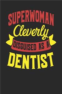 Superwoman Cleverly Disguised As A Dentist