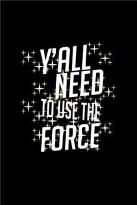 Y'all need to use the force