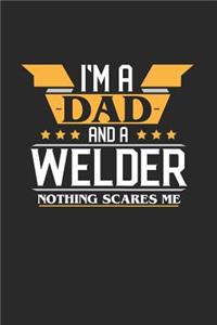 I'm a Dad and a Welder Nothing Scares Me