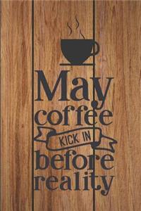 May Coffee Kick In Before Reality