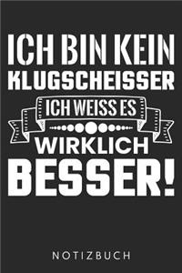 Ich Bin Kein Klugscheisser Ich Weiss Es Wirklich Besser: DIN A5 Dotted Punkteraster Heft für Besserwisser - Notizbuch Tagebuch Planer für jede Nervensäge - Notiz Buch Geschenk Journal Nervig Witz Spaß Note