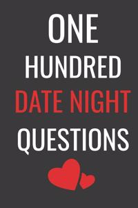 One Hundred Date Night Questions: This is a 6X9 100 page notebook with engaging questions for a fun date night.