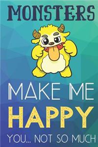 Monsters Make Me Happy You Not So Much