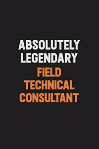 Absolutely Legendary Field Technical Consultant