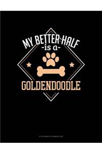My Better Half Is A Goldendoodle