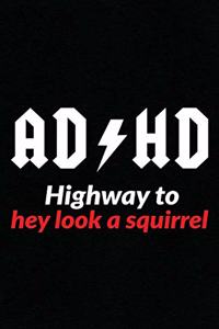 ADHD Highway To Hey Look A Squirrel