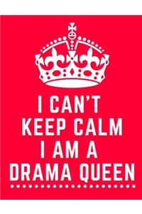 I Can't Keep Calm I am A Drama Queen