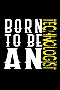 Born to be a technologist