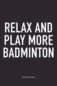 Relax and Play More Badminton