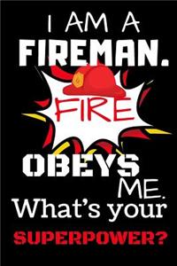 I'm A Fireman. Fire Obeys Me. What Is Your Superpower?