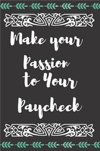 Make Your Passion to Your Paycheck