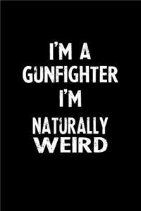 I'm a Gunfighter I'm Naturally Weird